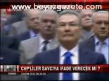 Chp'liler İfade Verecek Mi?