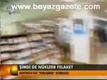 Şimdi De Nükleer Felaket