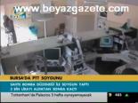 Bursa'da Ptt Soygunu