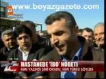 Hastanede İbo Nöbeti