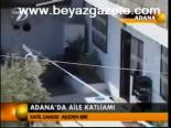 Adana'da Aile Katliamı