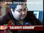 Saldırıyı Gördüm
