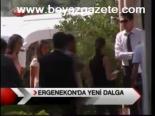 Ergenekon'da Yeni Dalga