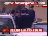 Bir Kadın Daha Koca Kurbanı