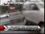 Felaketin Yeni Görüntüleri