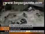 Yeni Tsunami Görüntüleri