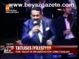 Tatlıses İyileşiyor