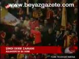 Şimdi Derbi Zamanı