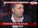 Otomobilden Fırladılar