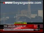Yeni Çernobil Olacak Mı?