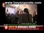 Libya'ya Müdahale Kararı