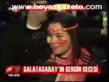Galatasaray'un Gergin Gecesi