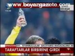 Taraftarlar Birbirine Girdi