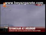 İsyancılar Jet Düşürdü ( Libya Haberleri )