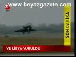 Ve Libya Vuruldu(libya'da Savaş Başladı)