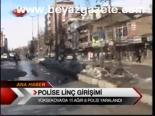 Polise Linç Girişimi