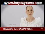 Tbmm'de 275 Kadın Vekil