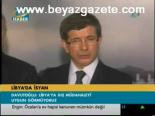 Davutoğlu: Libya'ya Dış Müdahaleyi Uygun Görmüyoruz