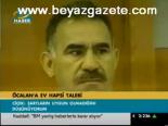 Öcalan'a Ev Hapsi Talebi