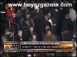 Libya'dan Tahliyeler