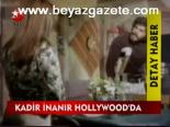 Kadir İnanır Hollywood'da