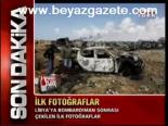 Libya'da Bombardıman Sonrası İlk Kareler