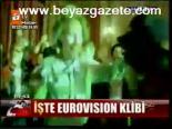 İşte Eurovision Klibi