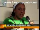 Defne'nin Ölüm Nedeni: Koah