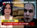 Libya'daki Türk Anlatıyor