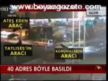 40 Adres Böyle Basıldı