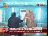 Kaddafi'nin Çadırına Bomba