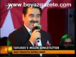 Tatlıses'e Müzik Dinletiliyor
