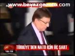 Türkiye'den Nato İçin Üç Şart