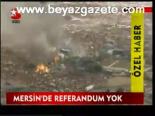 Mersin'de Refarandum Yok
