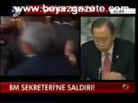 Bm Sekreteri'ne Saldırı