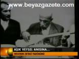 Aşık Veysel Anısına...