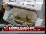 Bağımsız Adaylığa Zam