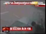 Bu Kazada Ölen Yok