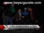 Libya Bombardıman Altında