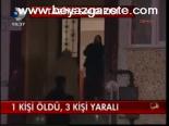 1 Kişi Öldü, 3 Kişi Yaralı