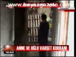 Anne Ve Oğlu Vahşet Kurbanı