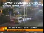 Tatlıses'in Aracı Zırhlı Olsaydı