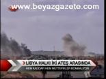 Libya Halkı İki Ateş Arasında