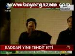Kaddafi Yine Tehdit Etti