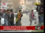 Tokada Tepki Polise Destek