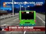 Otobüs İkiye Bölündü