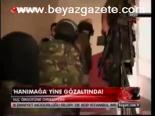 Hanımağa Yine Gözaltında!