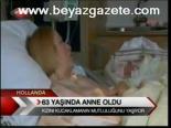 63 Yaşında Anne Oldu