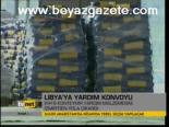 Libya'ya Yardım Konvoyu