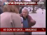 40 Gün 40 Gece... Aralıksız